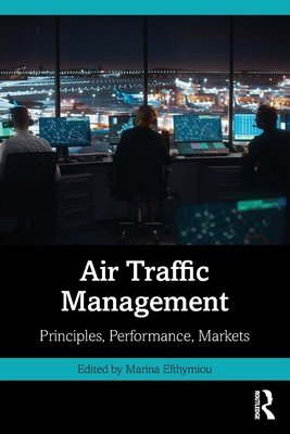 Air Traffic Management: Principles, Performance, Markets (Efthymiou Marina)(Paperback)