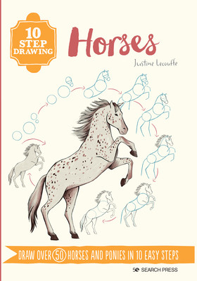 10 Step Drawing: Horses & Ponies: Draw Over 50 Horses and Ponies in 10 Easy Steps (Lecouffe Justine)(Paperback)