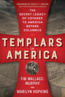 Templars in America: The Secret Legacy of Voyages to America Before Columbus (Wallace-Murphy Tim)(Paperback)
