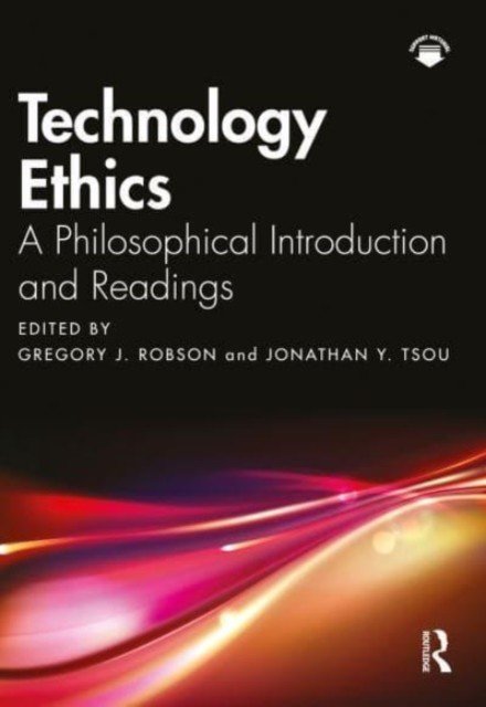 Technology Ethics: A Philosophical Introduction and Readings (Robson Gregory J.)(Paperback)
