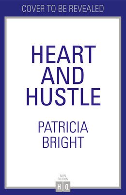 Heart and Hustle - Use Your Passion. Build Your Brand. Achieve Your Dreams. (Bright Patricia)(Paperback / softback)