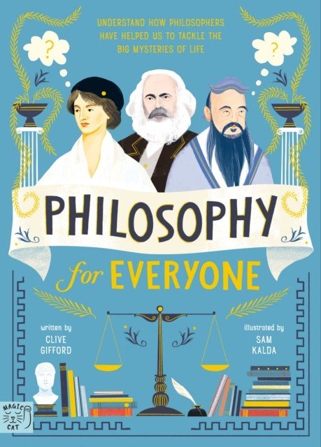 Philosophy for Everyone - Understand How Philosophers Have Helped Us to Tackle the Big Mysteries of Life (Gifford Clive)(Pevná vazba)