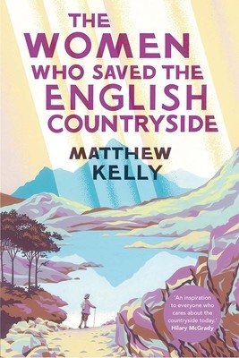 The Women Who Saved the English Countryside (Kelly Matthew)(Paperback)