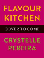 Flavour Kitchen - Vibrant Recipes with Creative Twists (Pereira Crystelle)(Pevná vazba)