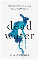 Dead Water - A novel of folk horror (Fletcher C. A.)(Paperback / softback)