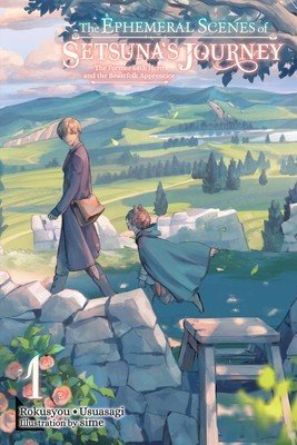 The Ephemeral Scenes of Setsuna's Journey, Vol. 1 (Light Novel) (Rokusyou -. Usuasagi)(Paperback)