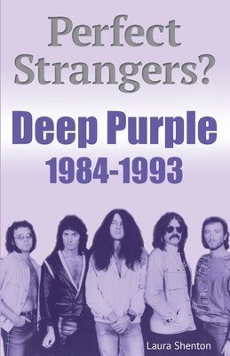Perfect Strangers? Deep Purple 1984-1993 (Shenton Laura)(Paperback)