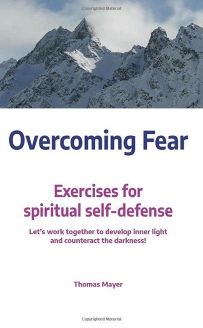Overcoming Fear: Exercises for Spiritual Self-Defence (Mayer Thomas)(Paperback)