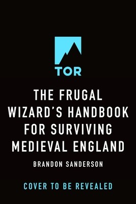 The Frugal Wizard's Handbook for Surviving Medieval England (Sanderson Brandon)(Pevná vazba)