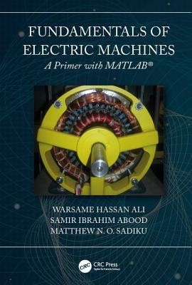 Fundamentals of Electric Machines: A Primer with MATLAB: A Primer with MATLAB (Ali Warsame Hassan)(Pevná vazba)