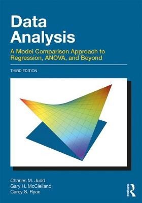 Data Analysis: A Model Comparison Approach to Regression, Anova, and Beyond, Third Edition (Judd Charles M.)(Paperback)