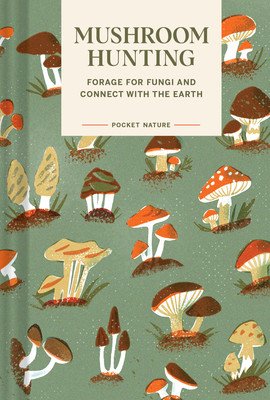 Pocket Nature: Mushroom Hunting: Forage for Fungi and Connect with the Earth (Han Emily)(Pevná vazba)
