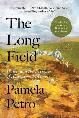The Long Field: Wales and the Presence of Absence, a Memoir (Petro Pamela)(Pevná vazba)