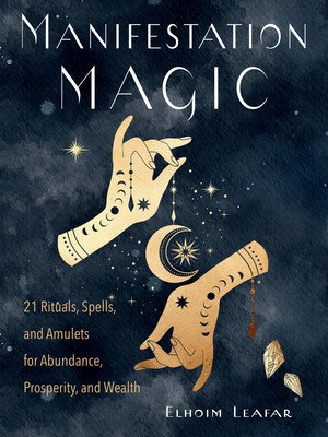 Manifestation Magic: 21 Rituals, Spells, and Amulets for Abundance, Prosperity, and Wealth (Leafar Elhoim)(Paperback)