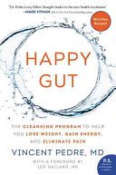 Happy Gut: The Cleansing Program to Help You Lose Weight, Gain Energy, and Eliminate Pain (Pedre Vincent)(Paperback)