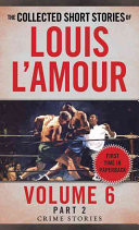 The Collected Short Stories of Louis l'Amour, Volume 6, Part 2: Crime Stories (L'Amour Louis)(Mass Market Paperbound)