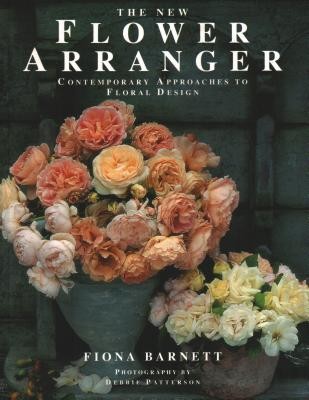 The New Flower Arranger: Contemporary Approaches to Floral Design (Barnett Fiona)(Paperback)
