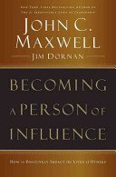 Becoming a Person of Influence: How to Positively Impact the Lives of Others (Maxwell John C.)(Paperback)