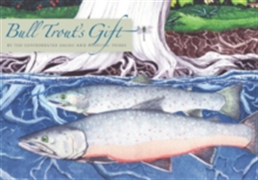 Bull Trout's Gift: A Salish Story about the Value of Reciprocity (Confederated Salish and Kootenai Tribes)(Pevná vazba)