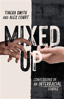 Mixed Up: Confessions of an Interracial Couple (Smith Tineka)(Paperback)