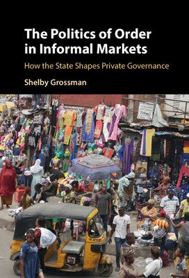 The Politics of Order in Informal Markets (Grossman Shelby)(Pevná vazba)