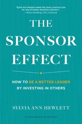 The Sponsor Effect: How to Be a Better Leader by Investing in Others (Hewlett Sylvia Ann)(Pevná vazba)