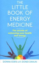 Little Book of Energy Medicine - The secrets of enhancing your health and energy (Eden Donna)(Paperback / softback)