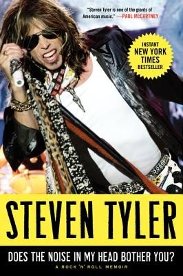 Does the Noise in My Head Bother You?: A Rock 'n' Roll Memoir (Tyler Steven)(Paperback)