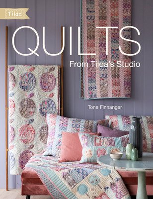 Quilts from Tilda's Studio: Tilda Quilts and Pillows to Sew with Love (Finnanger Tone)(Paperback)