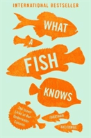 What a Fish Knows - The Inner Lives of Our Underwater Cousins (Balcombe Jonathan)(Paperback / softback)