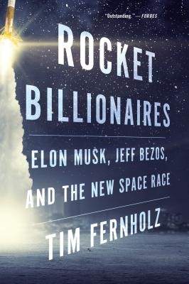 Rocket Billionaires: Elon Musk, Jeff Bezos, and the New Space Race (Fernholz Tim)(Paperback)