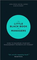 The Little Black Book for Managers: How to Maximize Your Key Management Moments of Power (Cross John)(Pevná vazba)