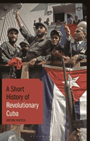 A Short History of Revolutionary Cuba: Revolution, Power, Authority and the State from 1959 to the Present Day (Kapcia Antoni)(Pevná vazba)