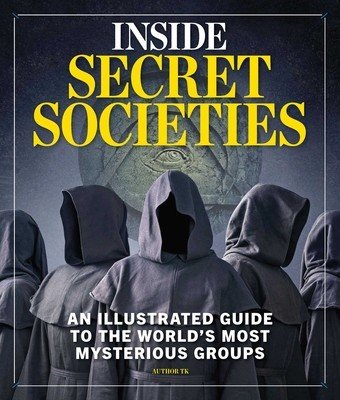 Inside Secret Societies: Behind the Scenes of the Knights Templar, the Order of Assassins, Opus Dei, the Illuminati, Freemasons, & Many More (Turitz Neil)(Pevná vazba)