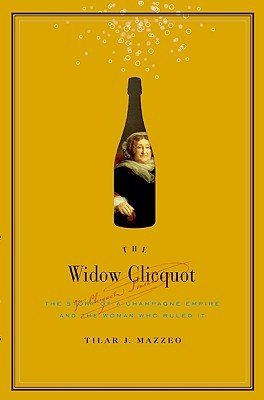 The Widow Clicquot: The Story of a Champagne Empire and the Woman Who Ruled It (Mazzeo Tilar J.)(Pevná vazba)
