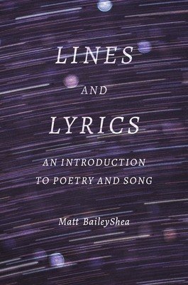 Lines and Lyrics: An Introduction to Poetry and Song (Baileyshea Matt)(Pevná vazba)