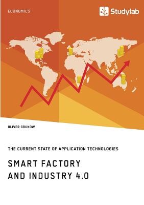 Smart Factory and Industry 4.0. The Current State of Application Technologies: Developing a Technology Roadmap (Grunow Oliver)(Paperback)