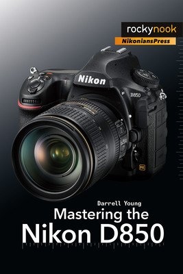 Mastering the Nikon D850 (Young Darrell)(Paperback)
