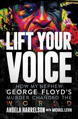 Lift Your Voice: How My Nephew George Floyd's Murder Changed the World (Harrelson Angela)(Pevná vazba)