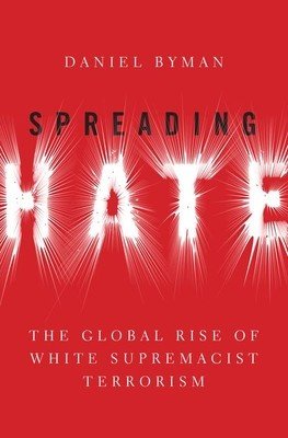 Spreading Hate: The Global Rise of White Supremacist Terrorism (Byman Daniel)(Pevná vazba)