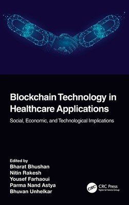 Blockchain Technology in Healthcare Applications: Social, Economic, and Technological Implications (Bhushan Bharat)(Pevná vazba)