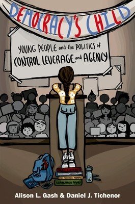 Democracy's Child: Young People and the Politics of Control, Leverage, and Agency (Gash Alison L.)(Pevná vazba)