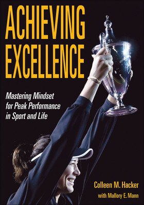 Achieving Excellence: Mastering Mindset for Peak Performance in Sport and Life (Hacker Colleen M.)(Paperback)