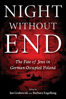 Night Without End: The Fate of Jews in German-Occupied Poland (Grabowski Jan)(Paperback)