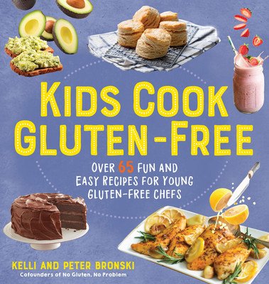 Kids Cook Gluten-Free: Over 65 Fun and Easy Recipes for Young Gluten-Free Chefs (Bronski Kelli)(Pevná vazba)
