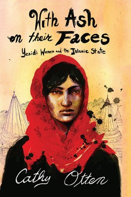 With Ash on Their Faces: Yezidi Women and the Islamic State (Otten Cathy)(Paperback)