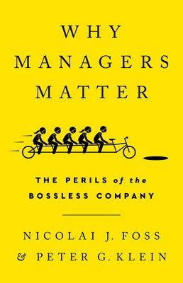 Why Managers Matter: The Perils of the Bossless Company (Foss Nicolai J.)(Pevná vazba)