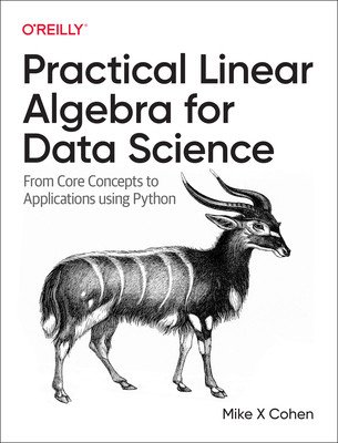 Practical Linear Algebra for Data Science: From Core Concepts to Applications Using Python (Cohen Mike)(Paperback)