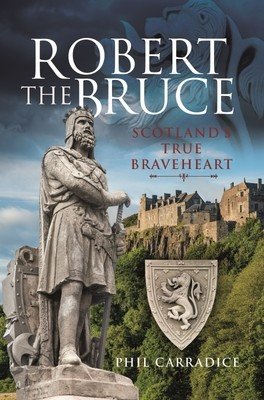 Robert the Bruce: Scotland's True Braveheart (Carradice Phil)(Pevná vazba)