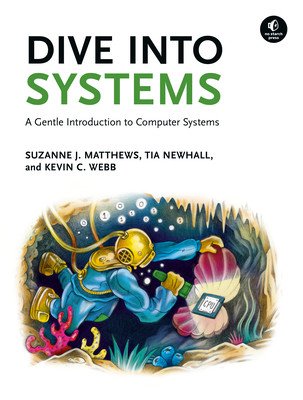 Dive Into Systems: A Gentle Introduction to Computer Systems (Matthews Suzanne J.)(Paperback)